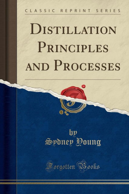 Cover for Sydney Young · Distillation Principles and Processes (Classic Reprint) (Paperback Book) (2018)