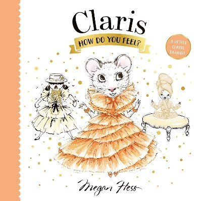Cover for Megan Hess · Claris, How Do You Feel?: A Petite Claris Delight - Petite Claris (Board book) (2024)
