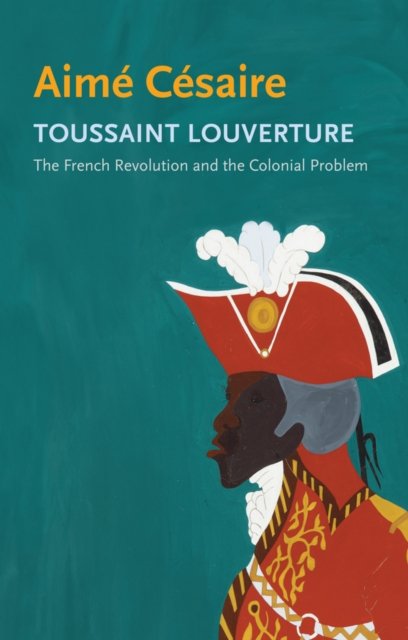 Cover for Aime Cesaire · Toussaint Louverture: The French Revolution and the Colonial Problem - Critical South (Hardcover bog) (2024)