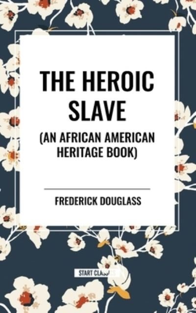 Cover for Frederick Douglass · The Heroic Slave (an African American Heritage Book) (Pocketbok) (2024)
