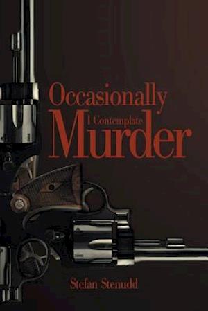 Cover for Stefan Stenudd · Occasionally I Contemplate Murder (Book) (2015)
