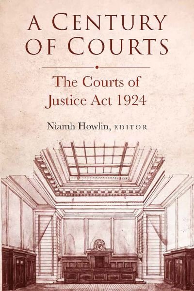 Cover for A century of courts: The Courts of Justice Act 1924 (Hardcover Book) (2024)