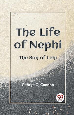 Cover for George Q. Cannon · The Life of Nephi the Son of Lehi (Paperback Bog) (2023)