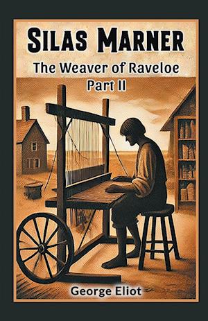 Cover for George Eliot · Silas MarnerThe Weaver of Raveloe Part II (Edition2024) (Taschenbuch) (2024)