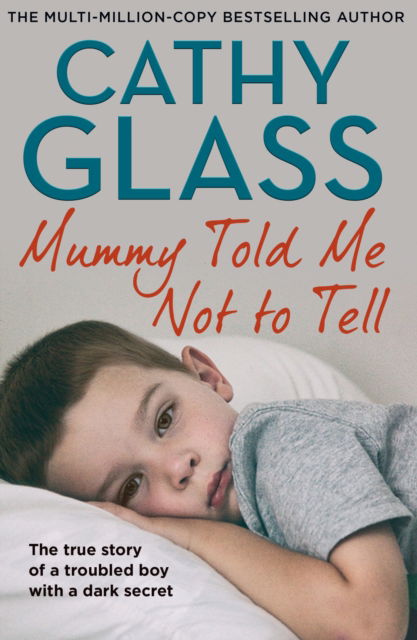 Cover for Cathy Glass · Mummy Told Me Not to Tell: The True Story of a Troubled Boy with a Dark Secret (Paperback Book) [New edition] (2025)