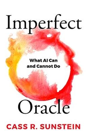 Imperfect Oracle: What AI Can and Cannot Do - Cass R. Sunstein - Bøger - American Philosophical Society Press - 9781606181379 - 31. oktober 2025
