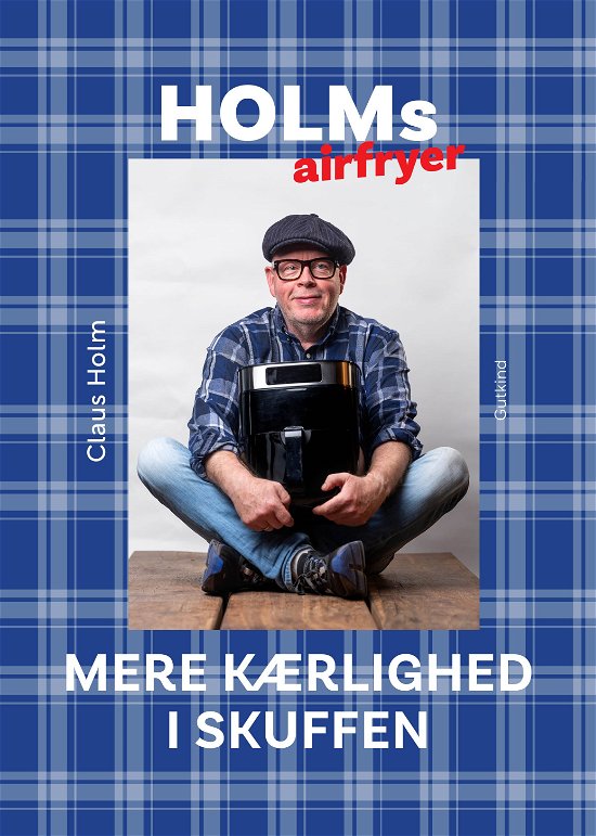 Cover for Claus Holm · Holms airfryer - mere kærlighed i skuffen (Hardcover Book) [1st edition] (2024)