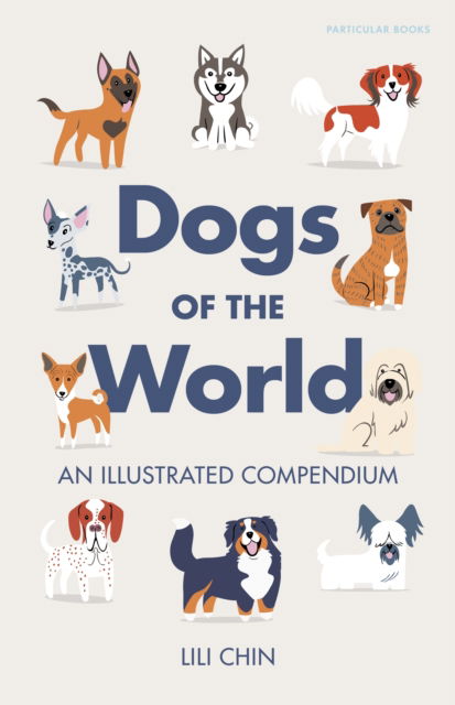 Cover for Lili Chin · Dogs of the World: An Illustrated Compendium (Inbunden Bok) (2025)