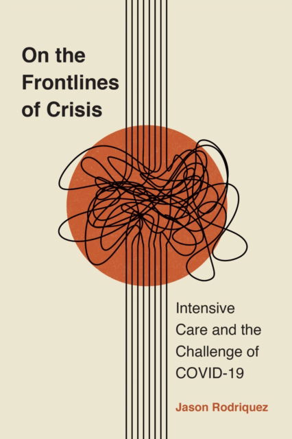 Cover for Jason Rodriquez · On the Frontlines of Crisis: Intensive Care and the Challenge of COVID-19 - Critical Issues in Health and Medicine (Paperback Book) (2025)