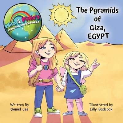 Cover for Daniel Lee · Mila &amp; Pixie's Magical Adventures: The Pyramids of Giza Egypt (Paperback Book) (2024)