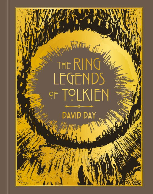 Cover for David Day · The Ring Legends of Tolkien: An Illustrated Exploration of Rings in Tolkien's World, and the Sources that Inspired his Work from Myth, Literature and History - Tolkien (Hardcover Book) (2025)