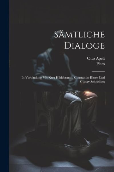 Cover for Plato · Sämtliche Dialoge; in Verbindung Mit Kurt Hildebrandt, Constantin Ritter und Gustav Schneider; (Bok) (2023)