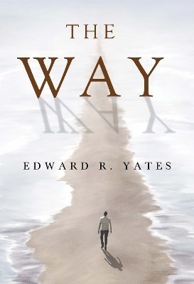 The Way - Edward R. Yates - Livros - Olympia Publishers - 9781804396384 - 14 de agosto de 2025