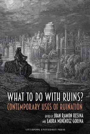 Cover for What to Do with Ruins?: Contemporary Uses of Ruination (Hardcover Book) (2025)