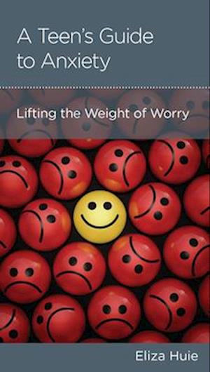 Cover for Eliza Huie · A Teen's Guide to Anxiety: Lifting the Weight of Worry (Bok) (2025)
