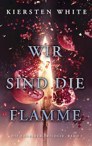 Cover for Kiersten White · Wir sind die Flamme (Book) (2025)