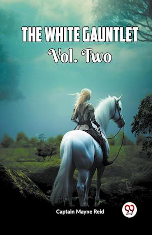 Cover for Captain Mayne Reid · The White Gauntlet Vol. Two (Paperback Book) (2024)