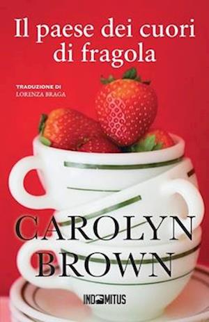 Cover for Carolyn Brown · Il Paese Dei Cuori Di Fragola (Book) (2024)