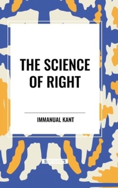Cover for Immanual Kant · The Science of Right (Hardcover Book) (2024)