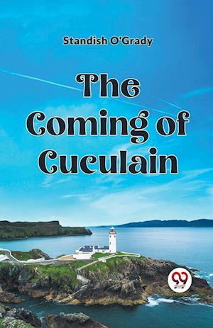 Cover for Standish O'Grady · The Coming of Cuculain (Taschenbuch) (2024)