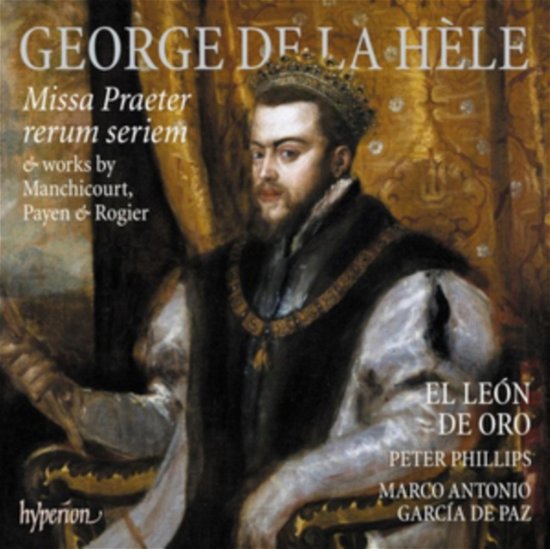 Cover for El Leon De Oro / Peter Phillips · La Hele: Missa Praeter Rerum Seriem &amp; Works By Manchicourt / Payen &amp; Rogier (CD) (2024)
