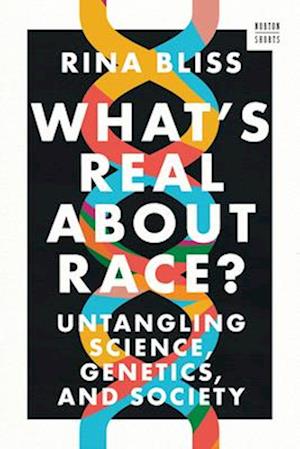 Cover for Bliss, Rina (Rutgers University) · What's Real about Race?: Untangling Science, Genetics, and Society - A Norton Short (Paperback Book) (2026)