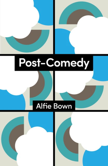 Bown, Alfie (University of London, UK) · Post-Comedy - Theory Redux (Paperback Book) (2024)