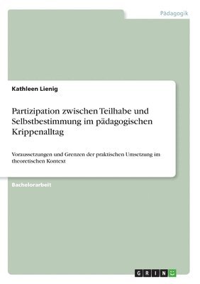 Cover for Kathleen Lienig · Partizipation zwischen Teilhabe und Selbstbestimmung im padagogischen Krippenalltag (Paperback Book) (2021)