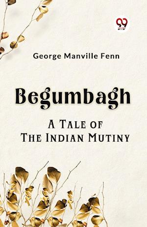 Cover for Manville Fenn George · BegumbaghA Tale of the Indian Mutiny (Edition2023) (Taschenbuch) (2023)