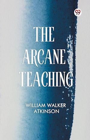 Cover for William Walker Atkinson · The Arcane Teaching (Paperback Book) (2025)