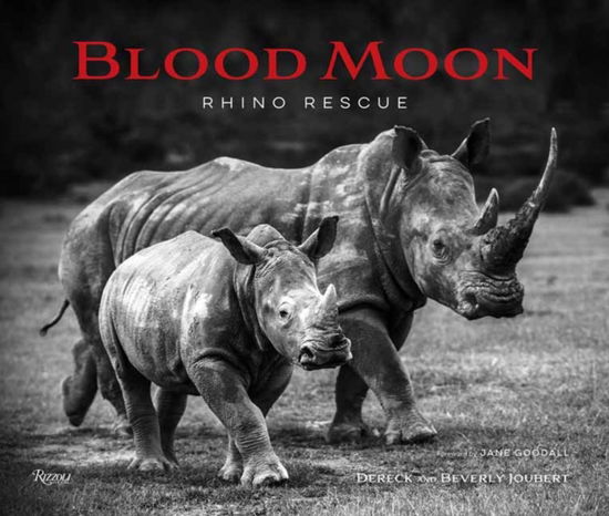 Cover for Dereck Joubert · Blood Moon: Rescuing the Rhino (Hardcover Book) (2025)