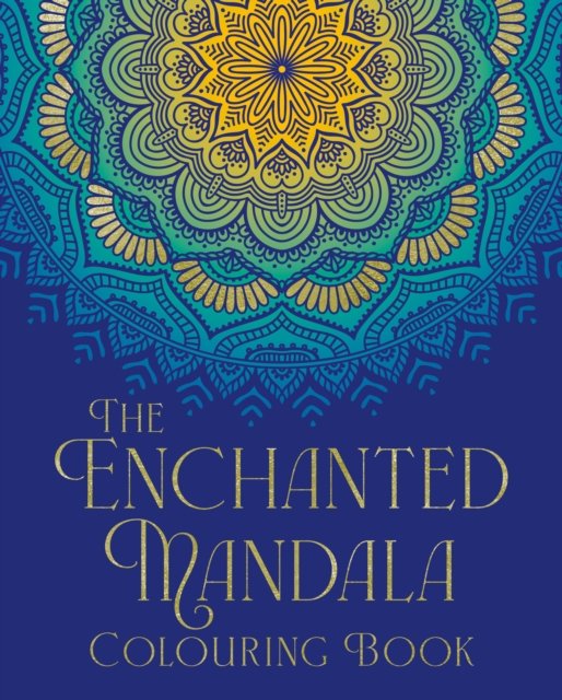 Cover for Tansy Willow · The Enchanted Mandala Colouring Book: Over 45 Images to Colour (Pocketbok) (2024)