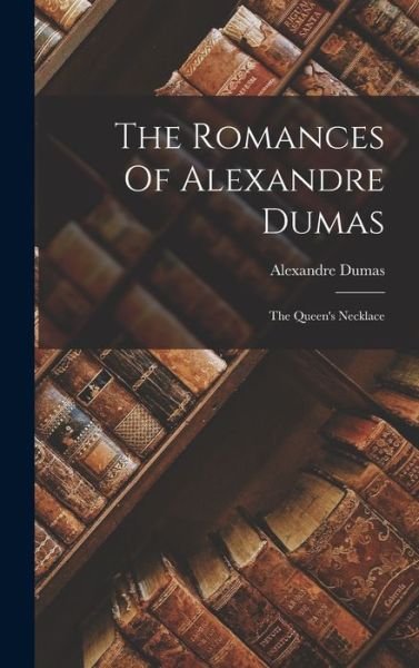 Cover for Alexandre Dumas · Romances of Alexandre Dumas (Bog) (2022)
