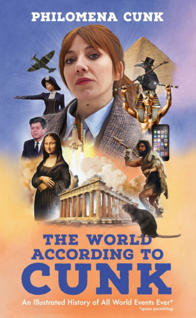 Cover for Philomena Cunk · The World According to Cunk: An Illustrated History of All World Events Ever, Space Permitting (Taschenbuch) (2025)