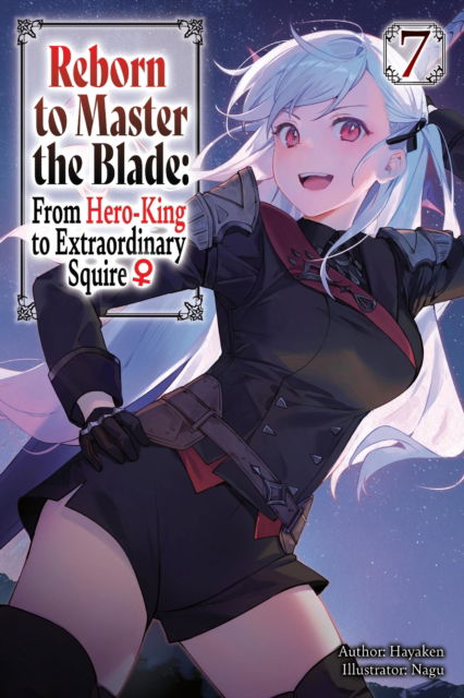 Cover for Carly Smith · Reborn to Master the Blade: From Hero-King to Extraordinary Squire?, Vol. 7 (light novel) (Taschenbuch) (2025)