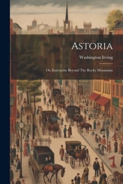 Cover for Washington Irving · Astoria (Bok) (2023)