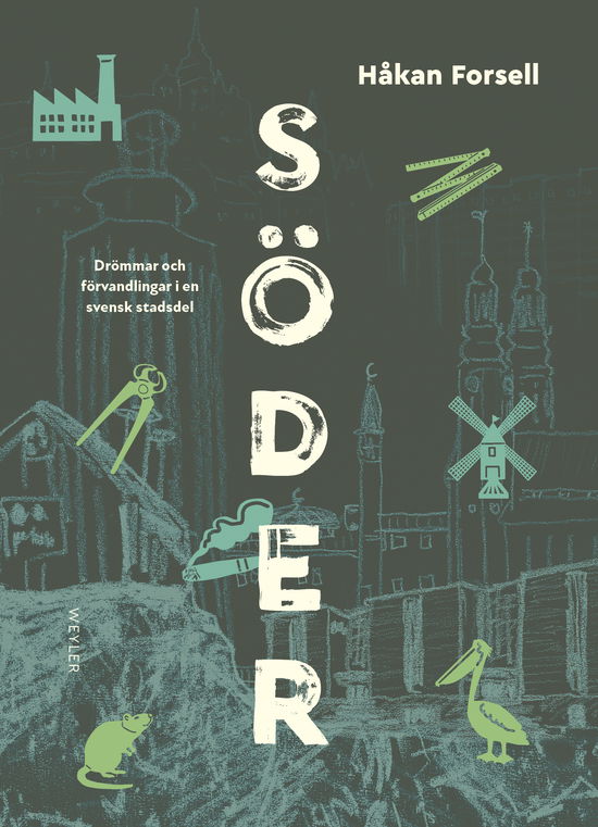 Cover for Håkan Forsell · Söder : Drömmar och förvandlingar i en svensk stadsdel (Hardcover Book)