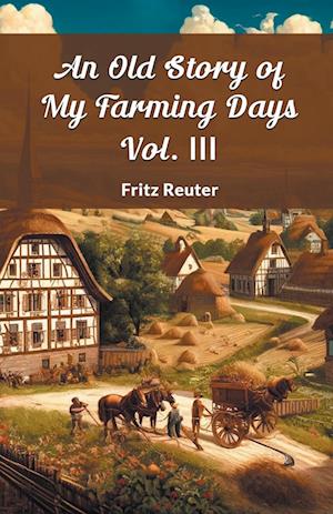 Cover for Fritz Reuter · An Old Story of My Farming Days Vol. III (Edition2024) (Paperback Bog) (2024)