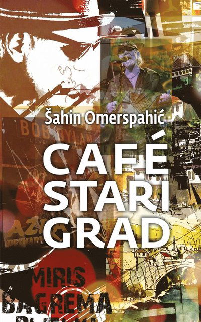 Cover for Sahin Omerspahic · Café Stari Grad (Gebundenes Buch) (2023)