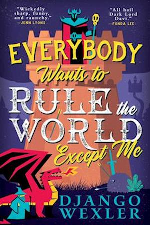 Cover for Django Wexler · Everybody Wants To Rule The World Except Me (Dark Lord Davi, 2) (Book) (2025)