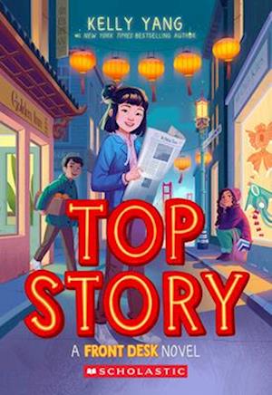 Cover for Kelly Yang · Top Story (Front Desk #5) (Book) (2025)