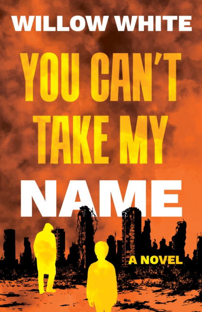 Cover for Willow White · You Can’t Take My Name (Paperback Book) (2025)