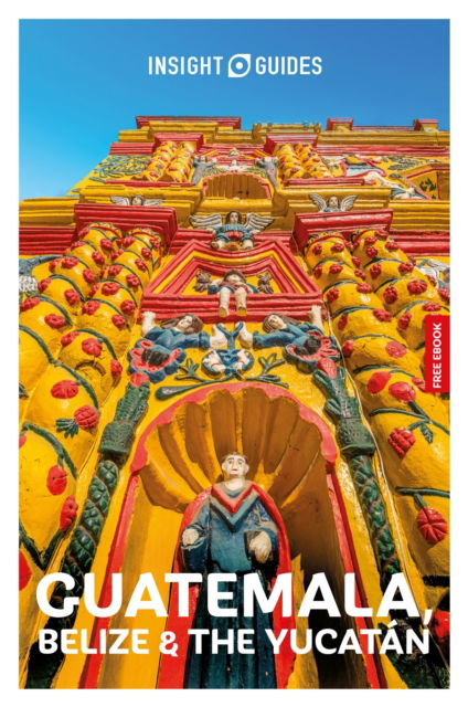 Cover for Insight Guides · Insight Guides Guatemala, Belize and the Yucatan: Travel Guide with eBook (Paperback Book) [5th edition] (2025)
