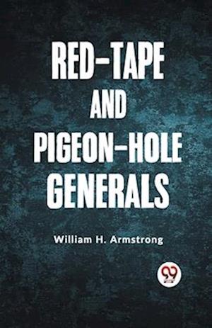 Cover for William H. Armstrong · Red-Tape and Pigeon-Hole Generals (Paperback Book) (2023)