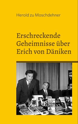 Cover for Herold zu Moschdehner · Erschreckende Geheimnisse über Erich von Däniken (Buch) (2023)