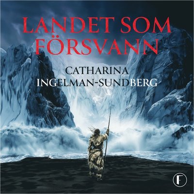 Cover for Catharina Ingelman-Sundberg · Landet som försvann (Audiobook (MP3)) (2024)