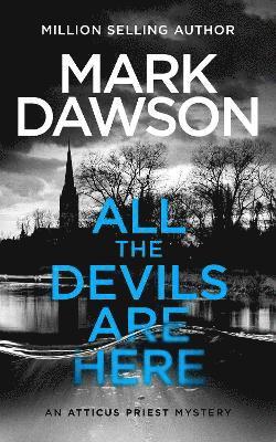 Cover for Mark Dawson · All The Devils Are Here - Atticus Priest (Paperback Book) (2024)