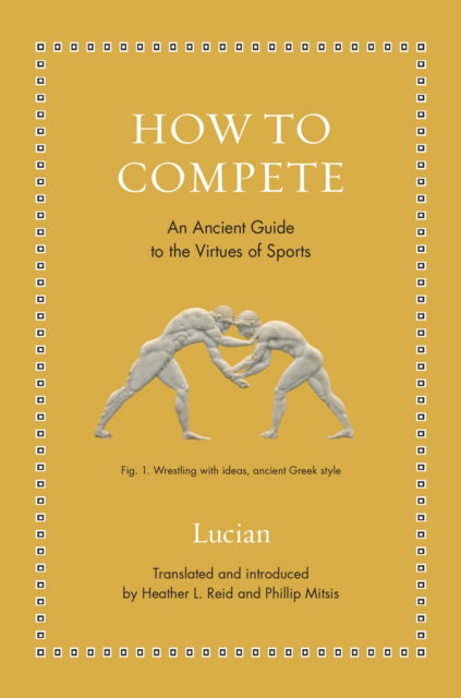 Cover for Lucian · How to Compete: An Ancient Guide to the Virtues of Sports - Ancient Wisdom for Modern Readers (Hardcover Book) (2026)