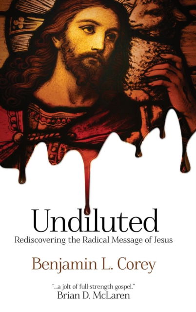 Cover for Benjamin L Corey · Undiluted (Hardcover Book) (2016)