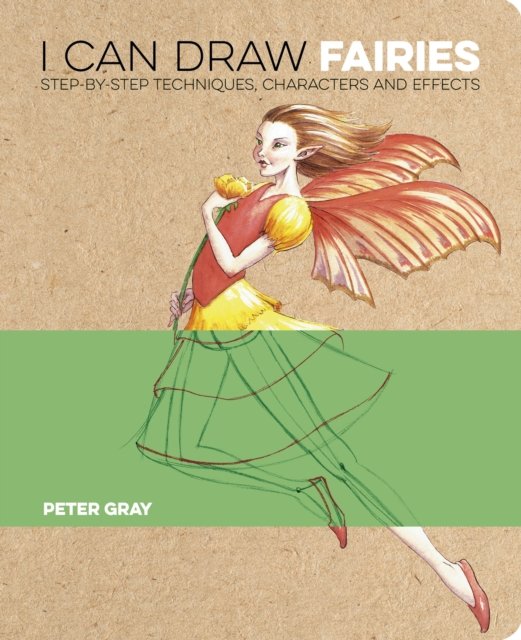 Cover for Peter Gray · I Can Draw Fairies: Step-by-Step Techniques, Characters and Effects - I Can Draw (Paperback Book) (2024)